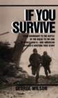 Image for If You Survive : From Normandy to the Battle of the Bulge to the End of World War II, One American Officer&#39;s Riveting True Story