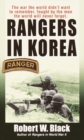 Image for Rangers in Korea : The War the World Didn&#39;t Want to Remember, Fought by the Men the World Will Never Forget