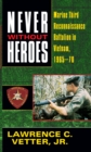 Image for Never Without Heroes : Marine Third Reconnaissance Battalion in Vietnam, 1965-70