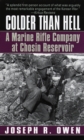 Image for Colder Than Hell: A Marine Rifle Company at Chosin Reservoir