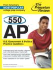 Image for 550 AP U.S. Government &amp; Politics Practice Questions.