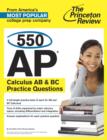 Image for 550 AP Calculus AB &amp; BC Practice Questions.