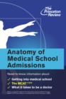 Image for Anatomy of Medical School Admissions: Need-to-Know Information about Getting into Med School, the MCAT, and What it Takes to Be a Doctor.