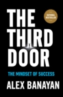 Image for The third door  : the wild quest to uncover how the world&#39;s most successful people launched their careers