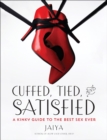 Image for Cuffed, tied, and satisfied  : a kinky guide to the best sex ever