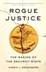 Image for Rogue Justice : The Making of the Security State