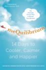 Image for meQuilibrium: 14 Days to Cooler, Calmer, and Happier