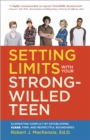 Image for Setting limits with your strong-willed teen  : eliminating conflict by establishing clear, firm, and respectful boundaries