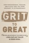Image for Grit to Great: How Perseverance, Passion, and Pluck Take You from Ordinary to Extraordinary