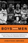 Image for Boys among men  : how the prep-to-pro generation redefined the NBA and sparked a basketball revolution