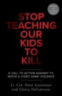 Image for Stop teaching our kids to kill  : a call to action against TV, movie, and video game violence
