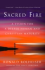 Image for Sacred Fire : A Vision for a Deeper Human and Christian Maturity