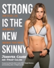 Image for Strong is the new skinny  : how to eat, live, and move to maximize your power