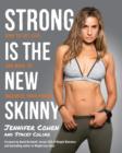 Image for Strong Is the New Skinny: How to Eat, Live, and Move to Maximize Your Power