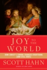 Image for Joy to the World : How Christ&#39;s Coming Changed Everything (and Still Does)