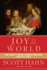 Image for Joy to the World: How Christ&#39;s Coming Changed Everything (and Still Does)
