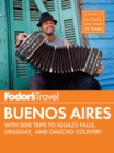Image for Fodor&#39;s Buenos Aires: with Side Trips to Iguazu Falls, Gaucho Country &amp; Uruguay.