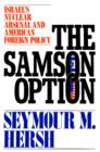 Image for The Samson option: Israel&#39;s nuclear arsenal and American foreign policy