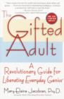 Image for Gifted Adult: A Revolutionary Guide for Liberating Everyday Genius(tm)
