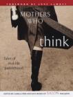 Image for Mothers who think: tales of real-life parenthood