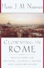 Image for Clowning in Rome: Reflections on Solitude, Celibacy, Prayer, and Contemplation
