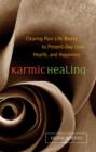 Image for Karmic Healing: Clearing Past Life Blocks to Present Day Love, Health, and Happiness