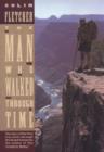 Image for Man Who Walked Through Time: The Story of the First Trip Afoot Through the Grand Canyon