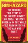 Image for Biohazard: The Chilling True Story of the Largest Covert Biological Weapons Program in the World--Told from the Inside by the Man Who Ran It