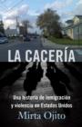 Image for La Caceria: Una historia de inmigracion y violencia en Estados Unidos (Hunting Season,Spanish)