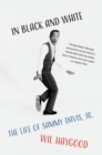 Image for In Black and White: The Life of Sammy Davis Junior