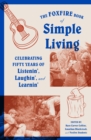 Image for The Foxfire book of simple living  : celebrating fifty years of listenin&#39;, laughin&#39;, and learnin&#39;