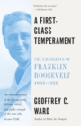 Image for A First-Class Temperament : The Emergence of Franklin Roosevelt, 1905-1928