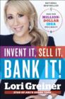 Image for Invent It, Sell It, Bank It!: Make Your Million-Dollar Idea into a Reality