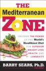Image for Mediterranean Zone: Unleash the Power of the World&#39;s Healthiest Diet for Superior Weight Loss, Health, and Longevity