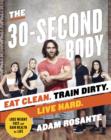 Image for 30-Second Body: Eat Clean. Train Dirty. Live Hard.