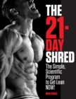 Image for 21-Day Shred: The Simple, Scientific Program to Get Lean Now!