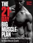 Image for 21-Day Big Muscle Plan: The No-BS Training and Nutrition Program for Rapid Muscle Growth!