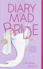Image for Diary of a Mad Bride: A Novel