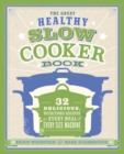 Image for Great Healthy Slow Cooker Book: 32 Delicious, Nutritious Recipes for Every Meal and Every Size of Machine