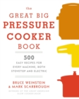 Image for Great big pressure cooker book  : 500 easy recipes for every day and every make of machine