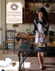 Image for A Kitchen in France : A Year of Cooking in My Farmhouse: A Cookbook
