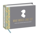 Image for What would Jane do?  : quips and wisdom from Jane Austen