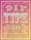 Image for DIY Type : 50+ Typographic Stencils for Decorating, Crafting, and Gifting