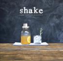 Image for Shake: A New Perspective on Cocktails