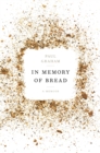 Image for In Memory of Bread: A Memoir