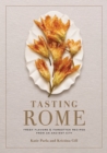 Image for Tasting Rome  : fresh flavors and forgotten recipes from an ancient city