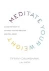 Image for Meditate your weight  : the 21-day retreat to optimize your metabolism and feel great