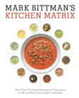 Image for Mark Bittman&#39;s kitchen matrix: visual recipes to make cooking easier than ever.