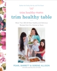 Image for Trim Healthy Mama&#39;s Trim Healthy Table: More Than 300 All-New Healthy and Delicious Recipes from Our Homes to Yours
