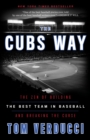 Image for The Cubs way  : the zen of building the best team in baseball and breaking the curse